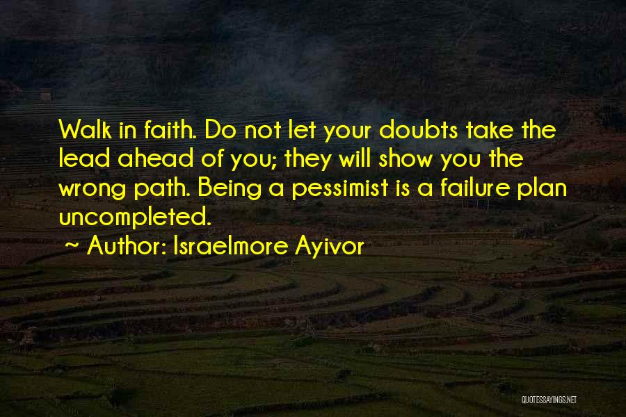 Go Ahead Take A Walk Quotes By Israelmore Ayivor