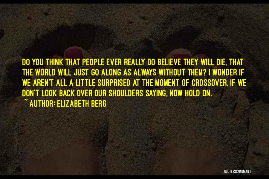 Go Along Quotes By Elizabeth Berg