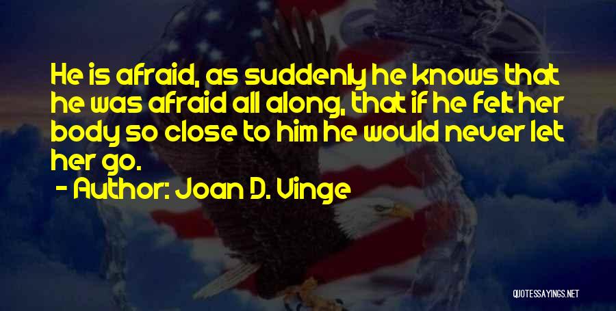 Go Along Quotes By Joan D. Vinge