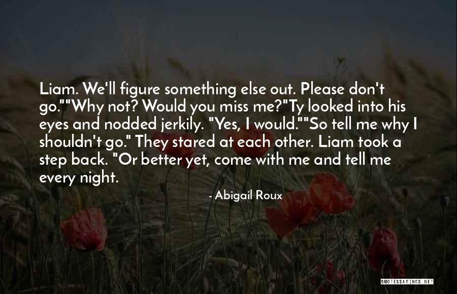 Go And Don't Come Back Quotes By Abigail Roux Go And Don't Come Back Quotes By Abigail Roux