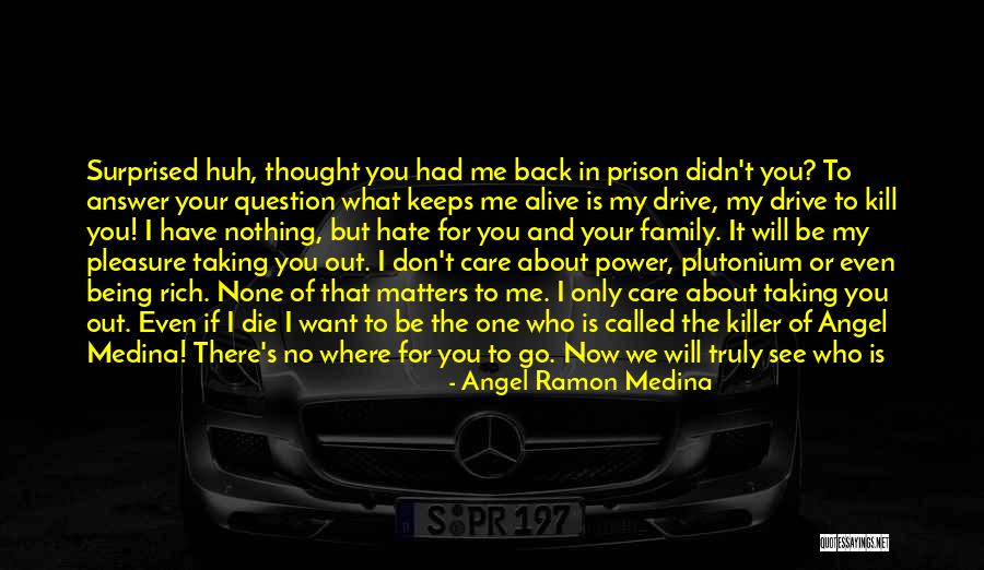 Go And Don't Come Back Quotes By Angel Ramon Medina Go And Don't Come Back Quotes By Angel Ramon Medina