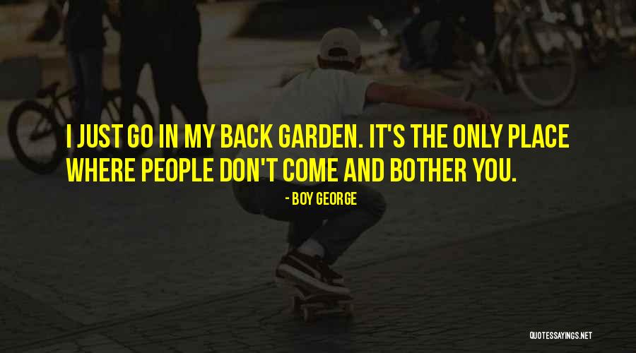 Go And Don't Come Back Quotes By Boy George Go And Don't Come Back Quotes By Boy George