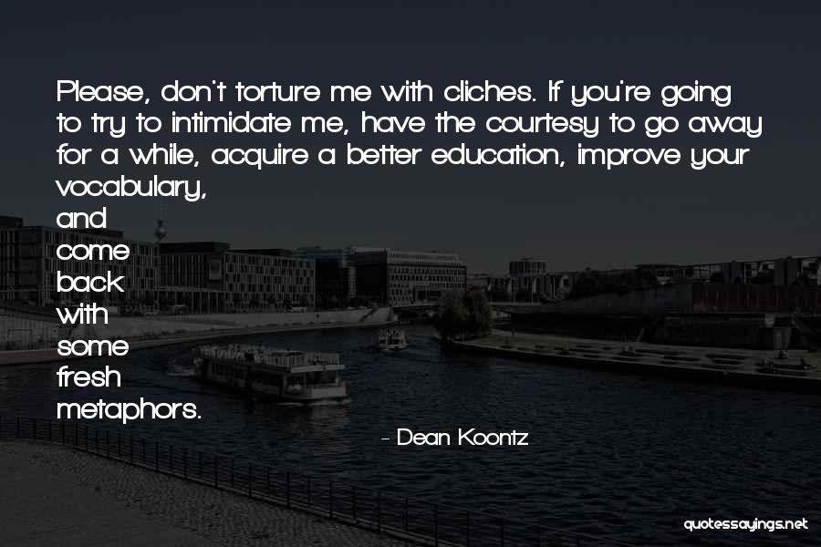 Go And Don't Come Back Quotes By Dean Koontz Go And Don't Come Back Quotes By Dean Koontz