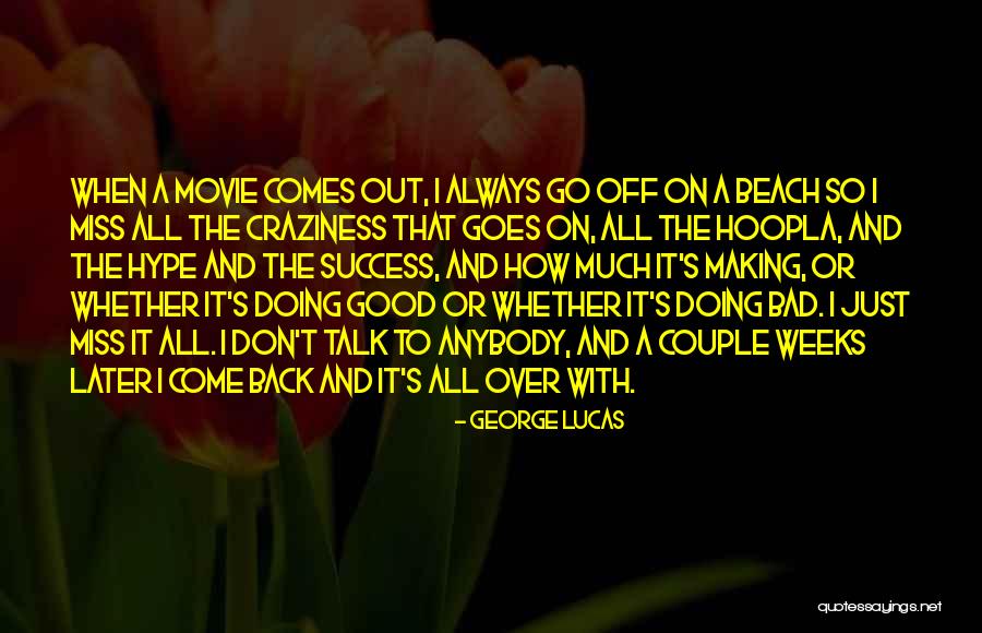 Go And Don't Come Back Quotes By George Lucas Go And Don't Come Back Quotes By George Lucas