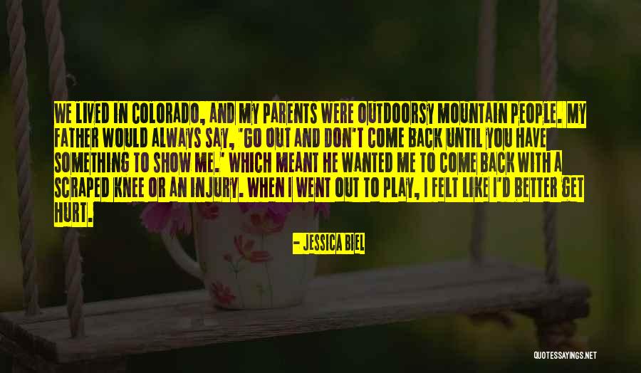 Go And Don't Come Back Quotes By Jessica Biel Go And Don't Come Back Quotes By Jessica Biel