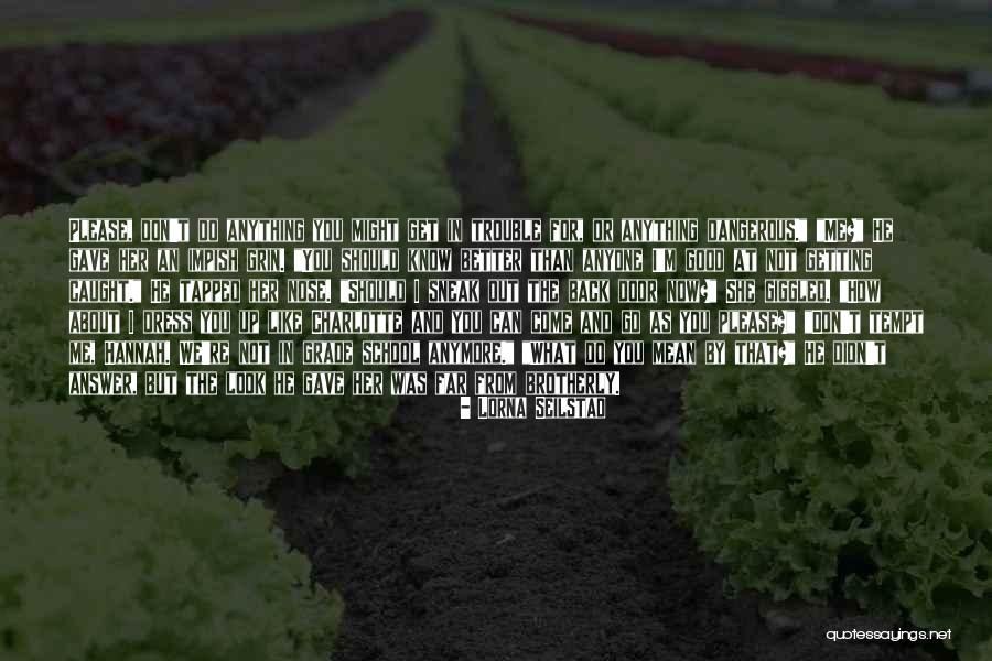 Go And Don't Come Back Quotes By Lorna Seilstad Go And Don't Come Back Quotes By Lorna Seilstad