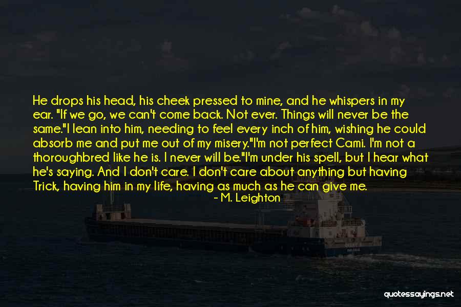 Go And Don't Come Back Quotes By M. Leighton Go And Don't Come Back Quotes By M. Leighton