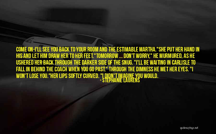 Go And Don't Come Back Quotes By Stephanie Laurens Go And Don't Come Back Quotes By Stephanie Laurens