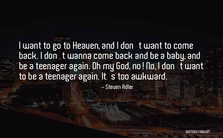 Go And Don't Come Back Quotes By Steven Adler Go And Don't Come Back Quotes By Steven Adler
