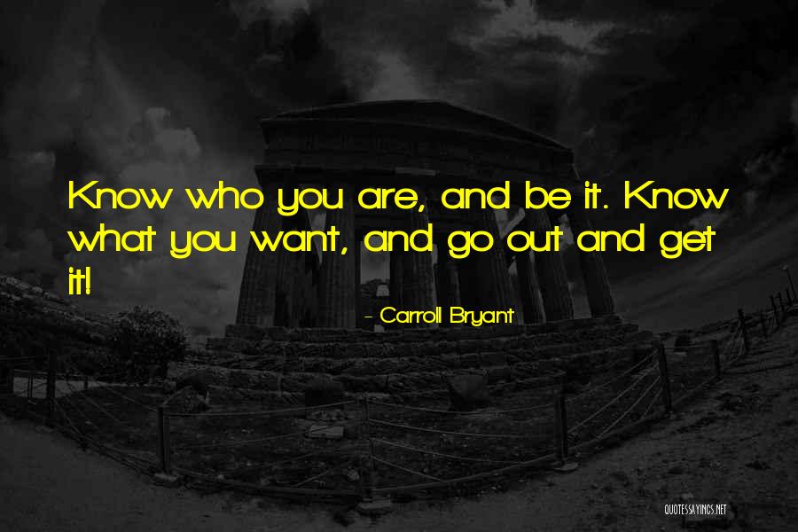 Go And Get What You Want Quotes By Carroll Bryant
