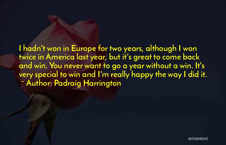 Go And Never Come Back Quotes By Padraig Harrington