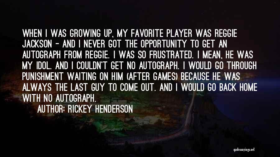 Go And Never Come Back Quotes By Rickey Henderson