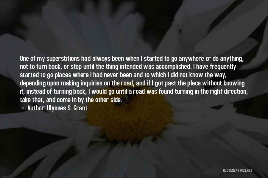 Go And Never Come Back Quotes By Ulysses S. Grant