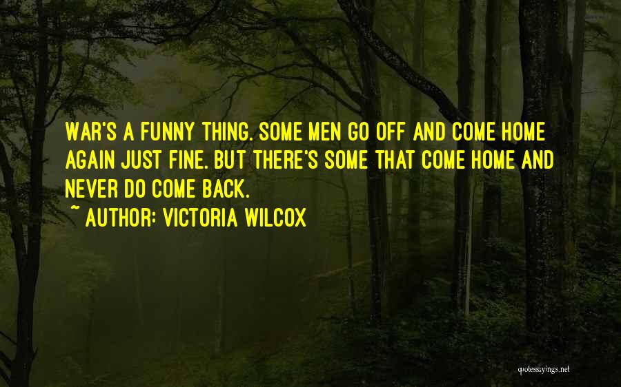 Go And Never Come Back Quotes By Victoria Wilcox