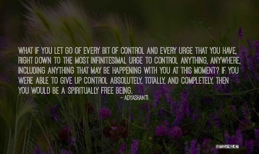 Go Anywhere With You Quotes By Adyashanti Go Anywhere With You Quotes By Adyashanti