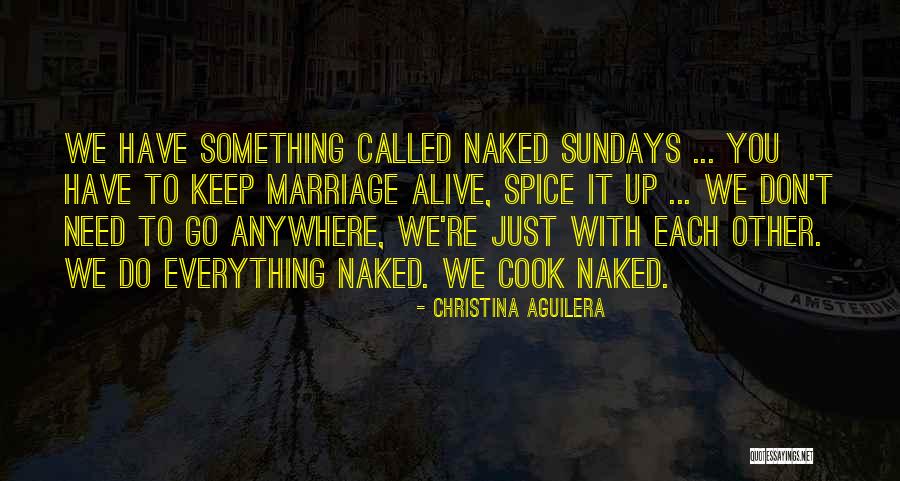 Go Anywhere With You Quotes By Christina Aguilera Go Anywhere With You Quotes By Christina Aguilera