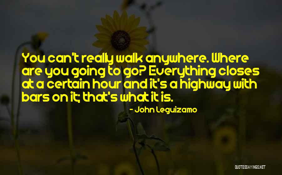 Go Anywhere With You Quotes By John Leguizamo Go Anywhere With You Quotes By John Leguizamo