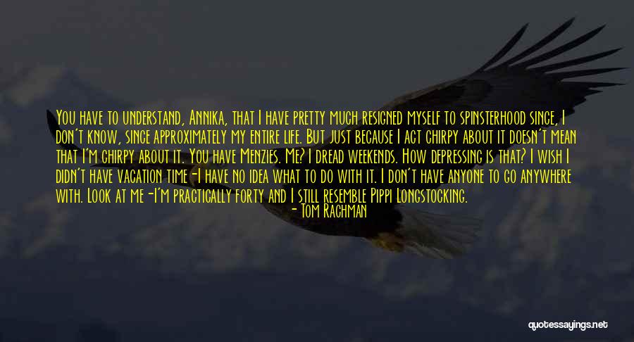 Go Anywhere With You Quotes By Tom Rachman Go Anywhere With You Quotes By Tom Rachman