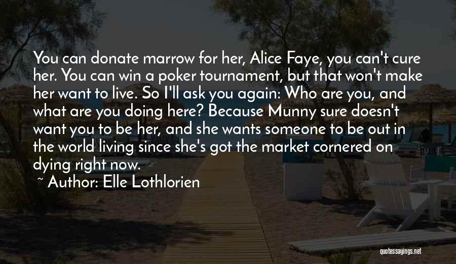 Go Ask Alice Quotes By Elle Lothlorien
