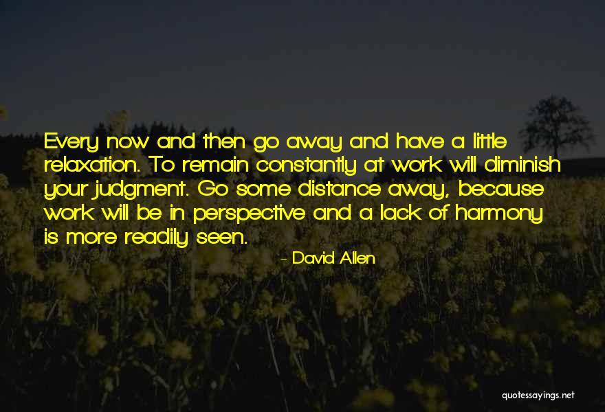 Go Away At Work Quotes By David Allen Go Away At Work Quotes By David Allen