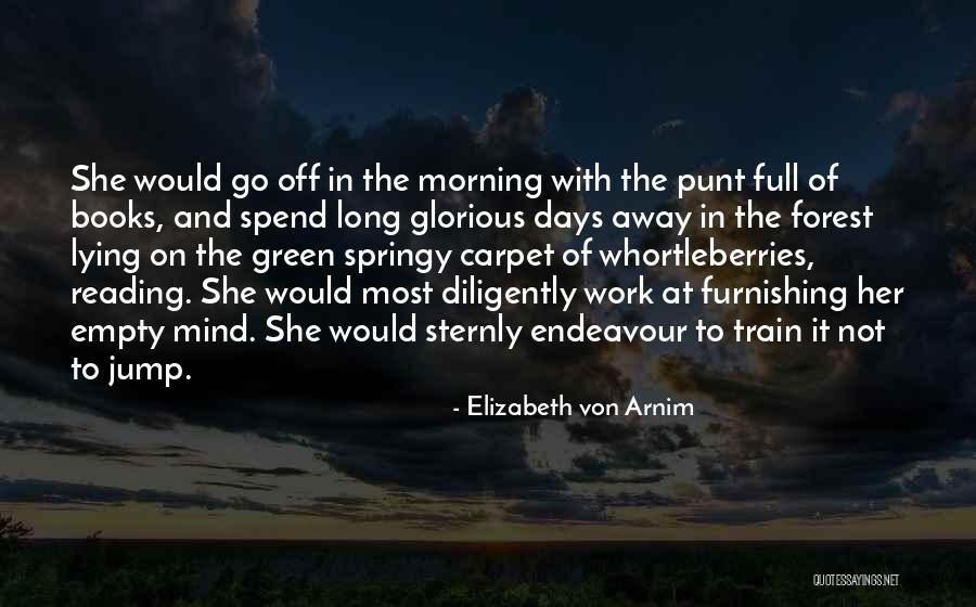 Go Away At Work Quotes By Elizabeth Von Arnim Go Away At Work Quotes By Elizabeth Von Arnim