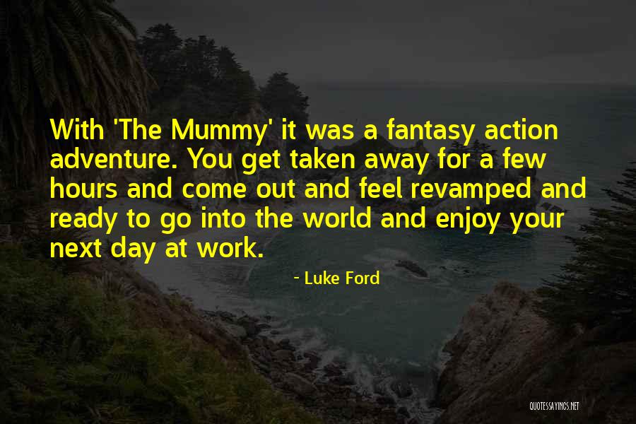 Go Away At Work Quotes By Luke Ford Go Away At Work Quotes By Luke Ford