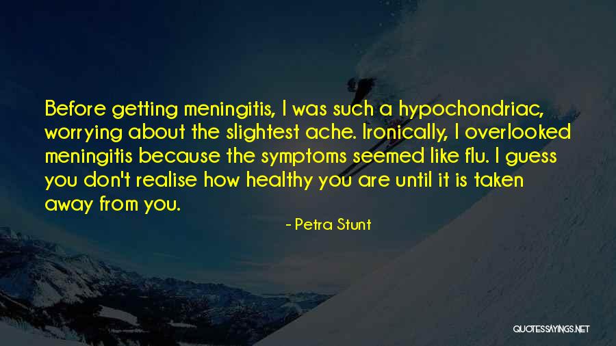 Go Away Flu Quotes By Petra Stunt Go Away Flu Quotes By Petra Stunt