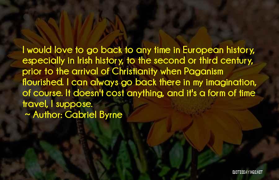 Go Back In Time Love Quotes By Gabriel Byrne