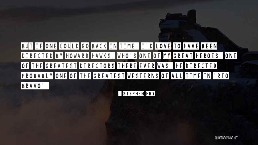 Go Back In Time Quotes By Stephen Fry Go Back In Time Quotes By Stephen Fry