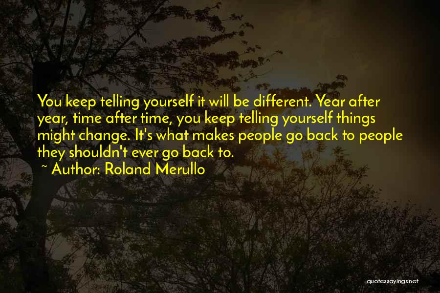 Go Back Time Quotes By Roland Merullo