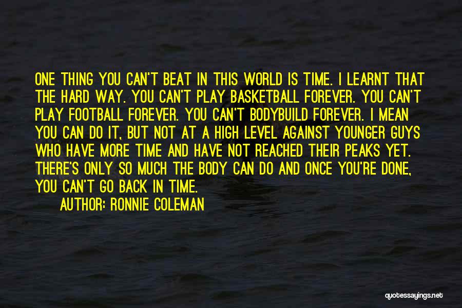 Go Back Time Quotes By Ronnie Coleman