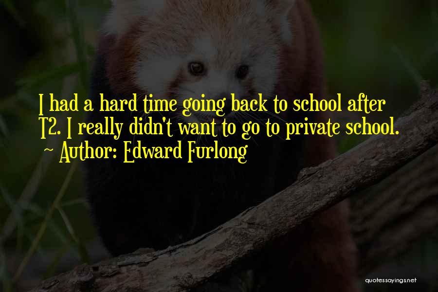 Go Back To School Quotes By Edward Furlong