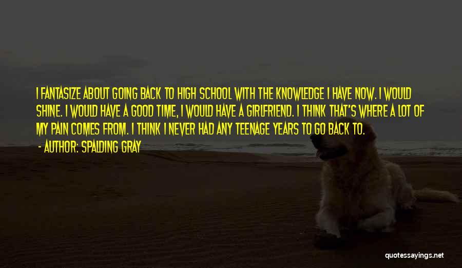 Go Back To School Quotes By Spalding Gray