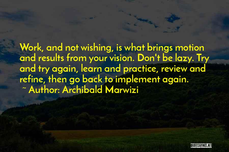 Go Back To Work Quotes By Archibald Marwizi