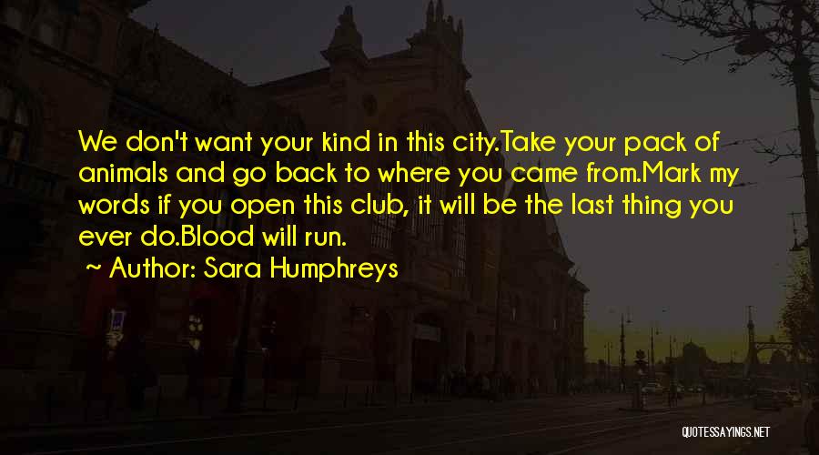 Go Back Where You Came From Quotes By Sara Humphreys