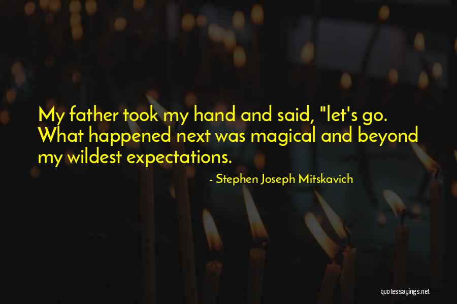 Go Beyond Quotes By Stephen Joseph Mitskavich Go Beyond Quotes By Stephen Joseph Mitskavich