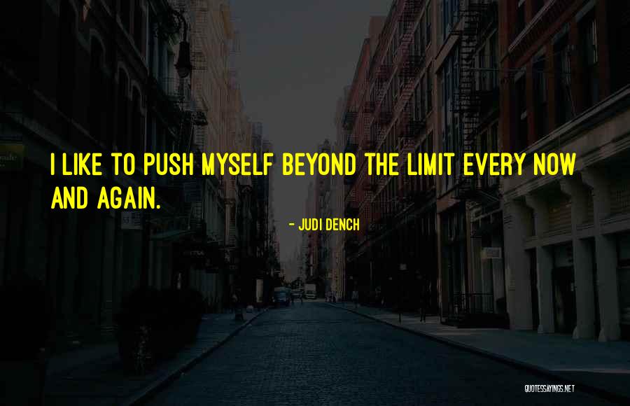 Go Beyond The Limit Quotes By Judi Dench