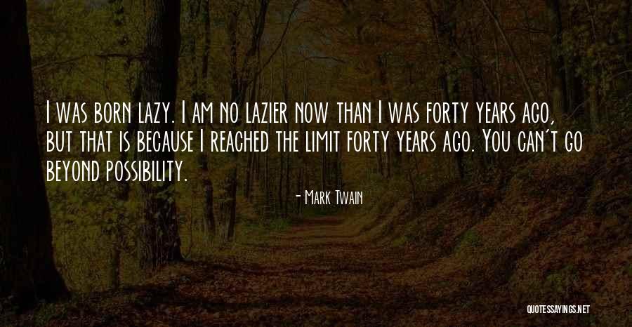 Go Beyond The Limit Quotes By Mark Twain