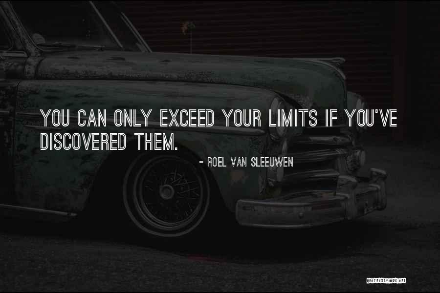 Go Beyond The Limit Quotes By Roel Van Sleeuwen