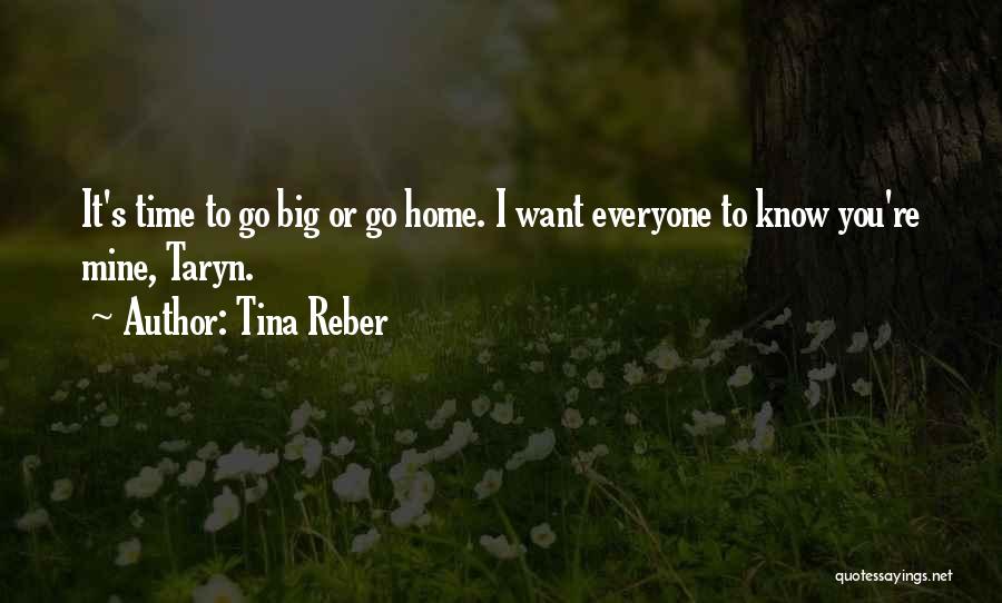 Go Big Or Go Home Quotes By Tina Reber