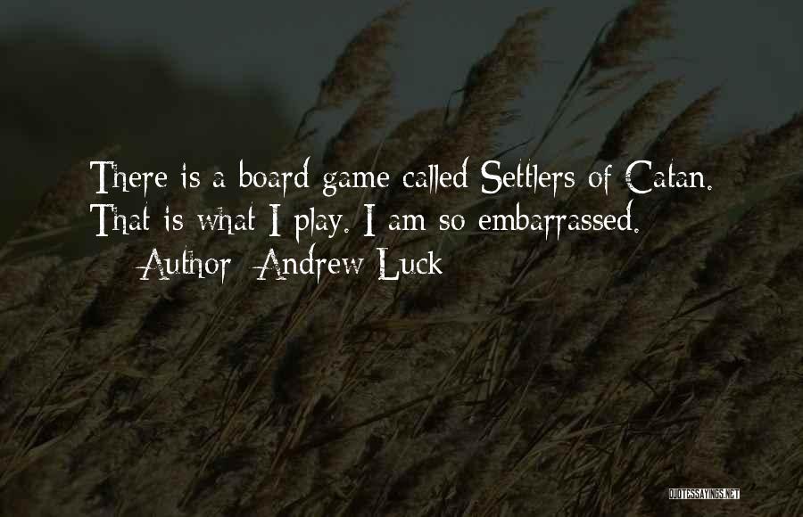 Go Board Game Quotes By Andrew Luck