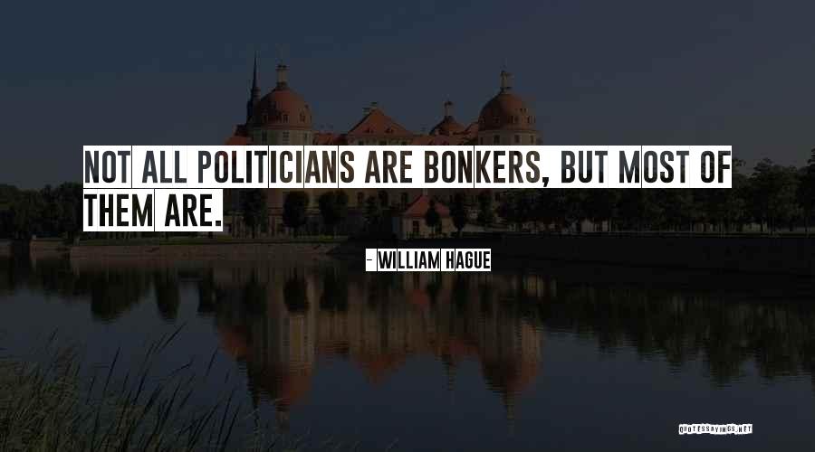 Go Bonkers Quotes By William Hague Go Bonkers Quotes By William Hague