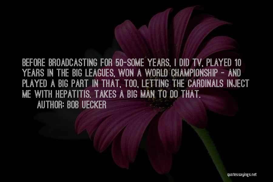 Go Cardinals Quotes By Bob Uecker