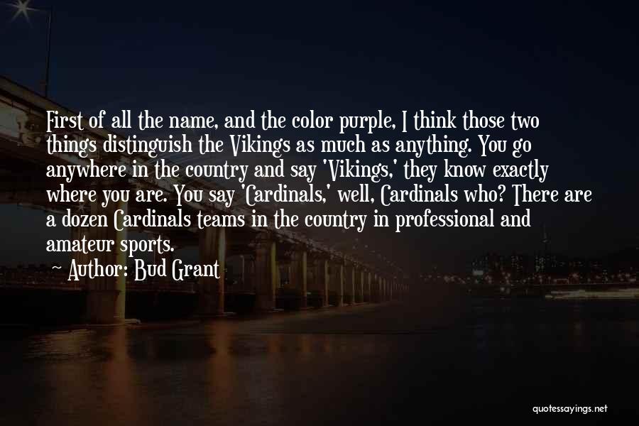 Go Cardinals Quotes By Bud Grant