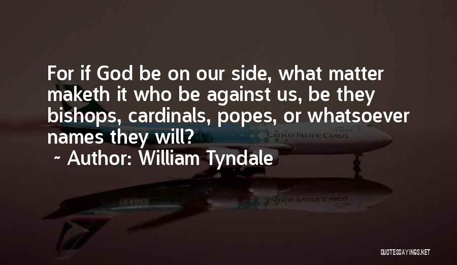 Go Cardinals Quotes By William Tyndale