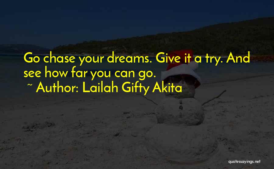 Go Chase Your Dreams Quotes By Lailah Gifty Akita