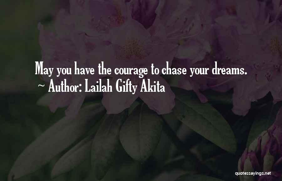 Go Chase Your Dreams Quotes By Lailah Gifty Akita