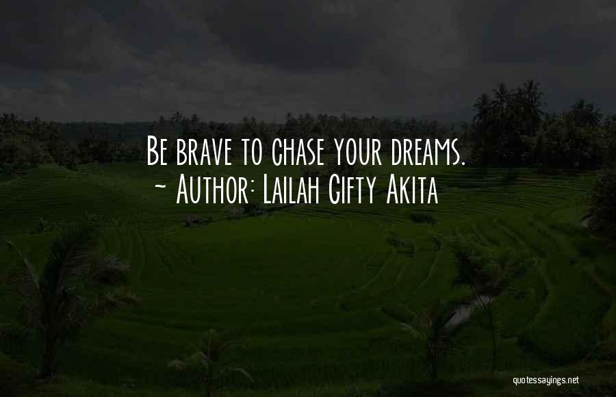 Go Chase Your Dreams Quotes By Lailah Gifty Akita