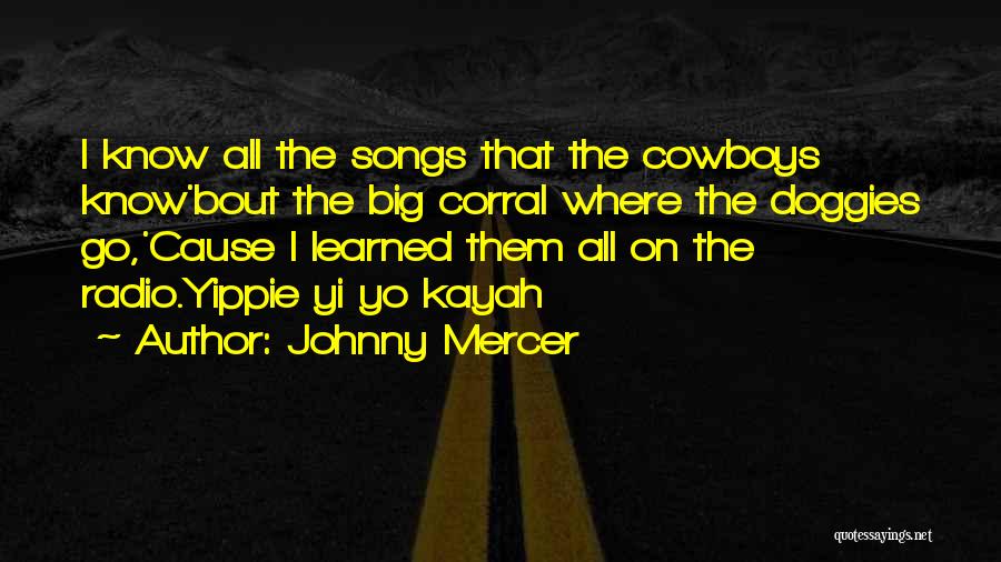 Go Cowboys Quotes By Johnny Mercer