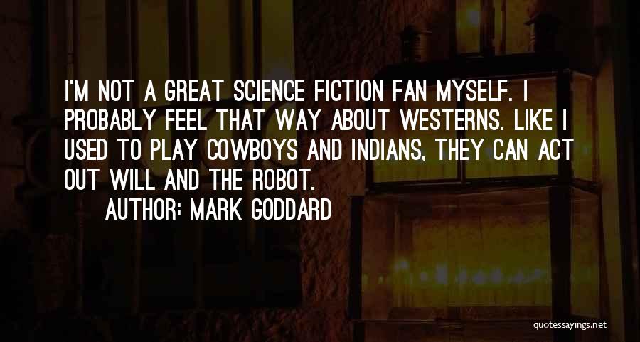 Go Cowboys Quotes By Mark Goddard